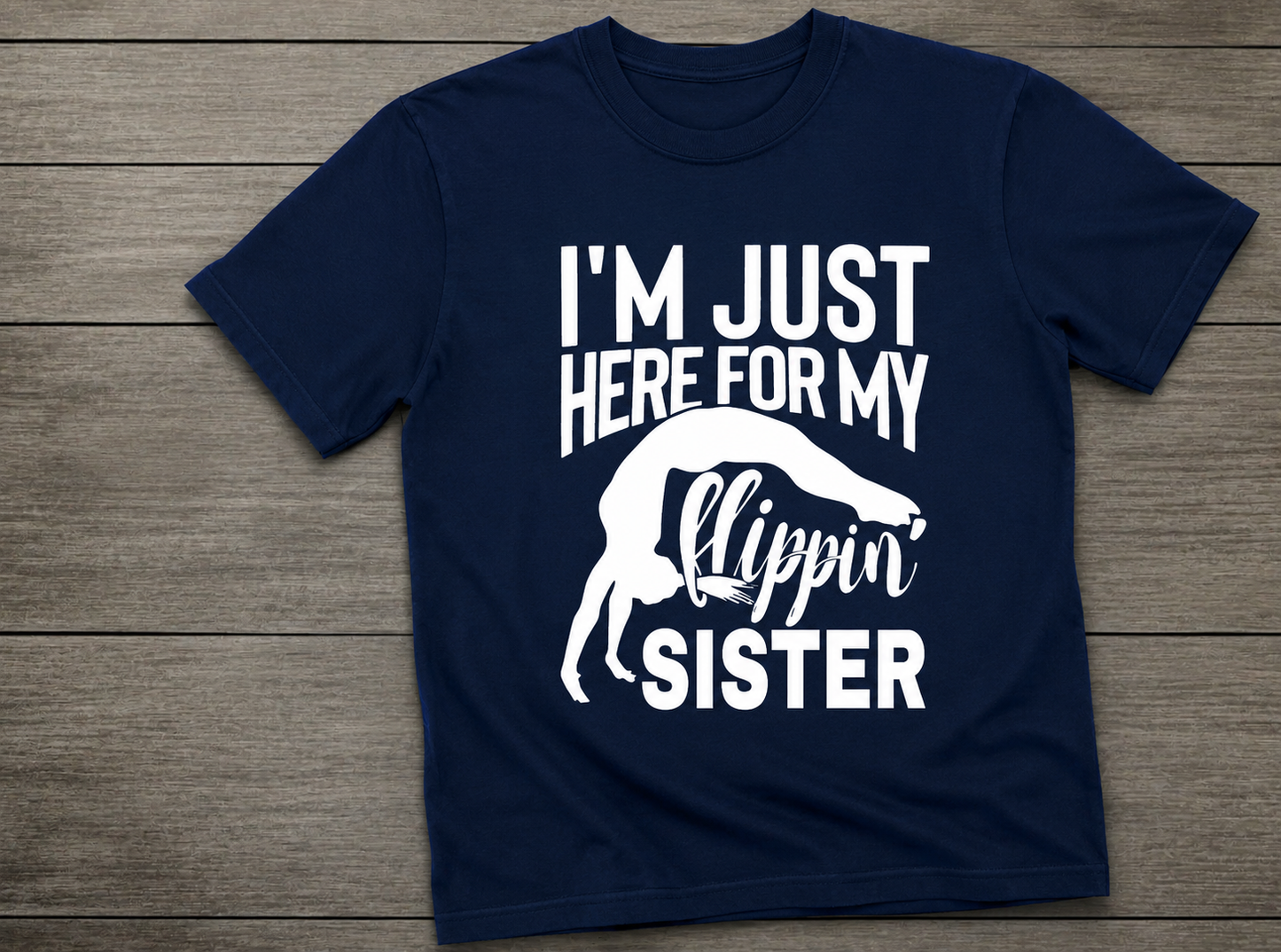 Just here for my flippin' sister tee shirt