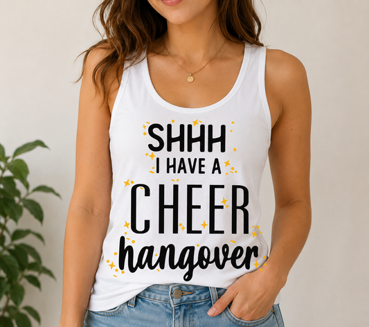 Shhhh.... I have a Cheer Hangover Tank